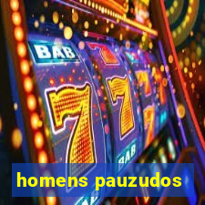 homens pauzudos